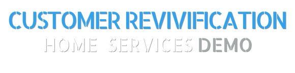 Home Services Customer Revivification Method Demo